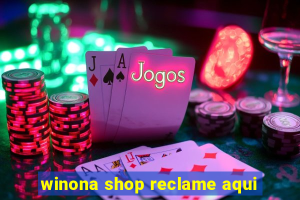 winona shop reclame aqui